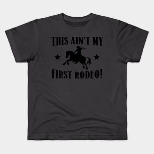 this ain't my first rodeo Kids T-Shirt